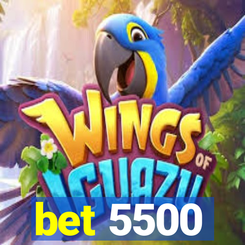 bet 5500